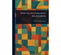Why Go to College? An Address