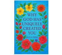 “Why God Has Uniquely Created You”