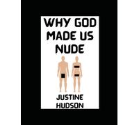 Why God Made Us Nude: One Woman’s Journey of Faith, Freedom, and a Whole Lot Less Laundry (The Christian Nudist)