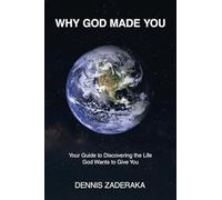 Why God Made You: Your Guide to Discovering the Life God Wants to Give You