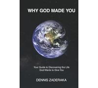 Why God Made You: Your Guide to Discovering the Life God Wants to Give You