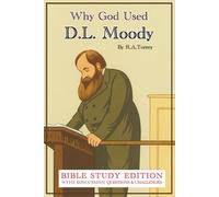 Why God Used D. L. Moody: Bible Study Edition With Discussion Questions & Challenges
