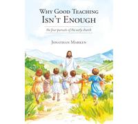 Why Good Teaching Isn't Enough: The Four Pursuits of the Early Church