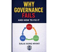 Why Governance Fails: Institutions, Policy, and the Gap Between Design and Practice