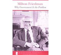 Why Government Is the Problem (Essays in Public Policy) 1st edition by Friedman, Milton (1993) Paperback