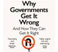 Why Governments Get It Wrong