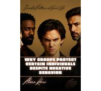 Why Groups Protect Certain Individuals Despite Negative Behavior: Invisible Patterns of Social Life