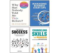 Why Has Nobody Told Me This Before, From Stress to Success, Managing Business Start-Ups, Counseling Skills For Managers 4 Books Collection Set