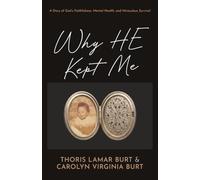 Why HE Kept Me: A Story of God's Faithfulness, Mental Health, and Miraculous Survival