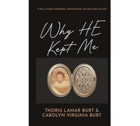 Why HE Kept Me: A Story of God's Faithfulness, Mental Health, and Miraculous Survival
