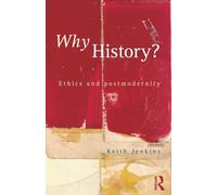 Why History?: Ethics and postmodernity