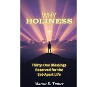 Why Holiness: Thirty-One Blessings Reserved for the Set-Apart Life