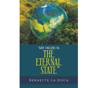 “WHY I BELIEVE IN: THE ETERNAL STATE”