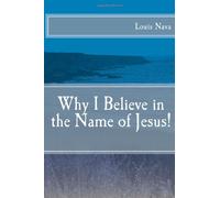 Why I Believe in the Name of Jesus!
