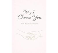 Why I Choose You: For My Girlfriend (Choosing you - Love books)