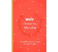 Why i choose you, my love: 30 heartfelt reasons i choose you over & over