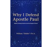 Why I Defend Apostle Paul: Rightly Dividing Scripture and the Gospel of Grace