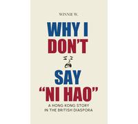 Why I Don't Say "Ni Hao": A Hong Kong Story in the British Diaspora