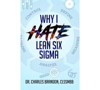 Why I Hate Lean Six Sigma