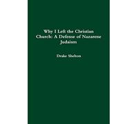 Why I Left the Christian Church: A Defense of Nazarene Judaism