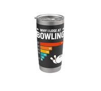 Why I Lose at Bowling Lover Retro Funny Bowler Men Women Vaso térmico de acero inoxidable de doble pared