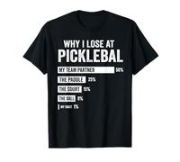 Why I Lose at Pickleball Funny Player Quote Camiseta