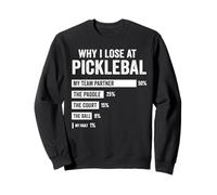 Why I Lose at Pickleball Funny Player Quote Sudadera