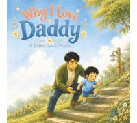 Why I Love Daddy: A Little Love Poem for Daddy (Why I Love Series)