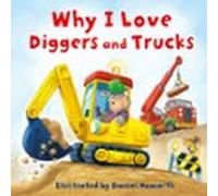 Why I Love Diggers And Trucks (ebook)