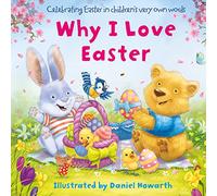 Why I Love Easter: Celebrate everything that’s special about Easter in this fun, illustrated children’s picture book - perfect for the youngest of readers!