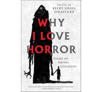 Why I Love Horror: Essays on Horror Literature
