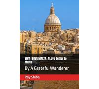 WHY I LOVE MALTA: A Love Letter to Malta: By A Grateful Wanderer (Letters from a Wandering Heart)