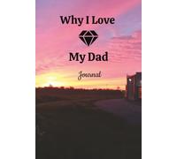 Why I Love My Dad: This Elegant "100 Pages Blank Lined Journal" is Perfect to Record Those Reasons.