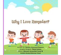 Why I Love Ramadan?: Discovering the Joy and Blessings of Ramadan