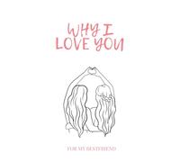 Why I love you: A Fill-in-the-Blank Gift for Your Best Friend (Warum ich dich liebe)