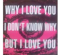 Why I Love You, I Don't Know Why, But I Love You - Oo La La 7" 45