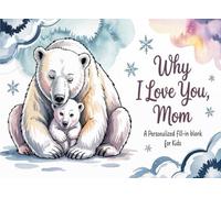 Why I Love You Mom - A Personalized Fill-In Blank for Kids: Awesome Gift for Mommy from Boy, Girl: Mom I Wrote This Book About You from your kid, son, daughter : Fill in The Blank Book With Prompts For Kids to Fill with their Own Words to surprise Mama