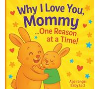 Why I Love You Mommy: One Reason At A Time - Personalized Mother's Day Gift from Kids, Mom's Birthday Gift from Kids, Bedtime Children's Book Mom and ... With Your Name, Picture and A Sweet Note!