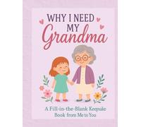 Why I Need My Grandma: A Fill-in-the-Blank-Keepsake from Me to You