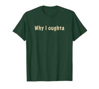 Why I Oughta - Grandpa'S Old Time Colloquial Humor Camiseta