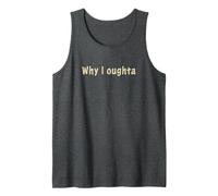 Why I Oughta - Grandpa'S Old Time Colloquial Humor Camiseta sin Mangas
