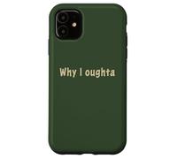 Why I Oughta - Grandpa'S Old Time Colloquial Humor Carcasa para iPhone 11
