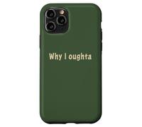 Why I Oughta - Grandpa'S Old Time Colloquial Humor Carcasa para iPhone 11 Pro