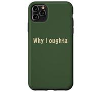 Why I Oughta - Grandpa'S Old Time Colloquial Humor Carcasa para iPhone 11 Pro MAX