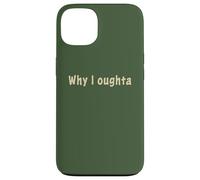 Why I Oughta - Grandpa'S Old Time Colloquial Humor Carcasa para iPhone 13
