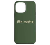 Why I Oughta - Grandpa'S Old Time Colloquial Humor Carcasa para iPhone 13 Pro MAX