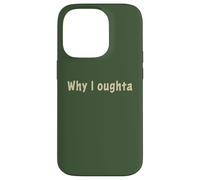 Why I Oughta - Grandpa'S Old Time Colloquial Humor Carcasa para iPhone 14 Pro