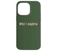 Why I Oughta - Grandpa'S Old Time Colloquial Humor Carcasa para iPhone 14 Pro MAX