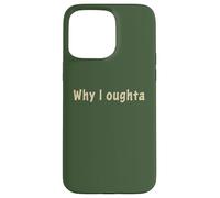 Why I Oughta - Grandpa'S Old Time Colloquial Humor Carcasa para iPhone 15 Pro MAX