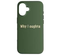 Why I Oughta - Grandpa'S Old Time Colloquial Humor Carcasa para iPhone 16